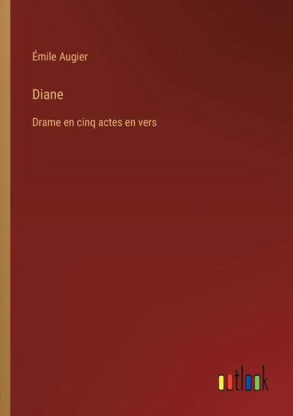 Diane: Drame en cinq actes vers