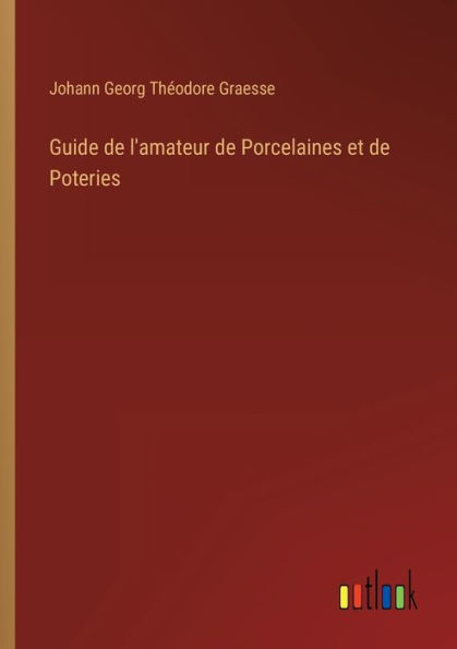 Guide de l'amateur Porcelaines et Poteries
