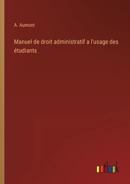 Manuel de droit administratif a l'usage des étudiants