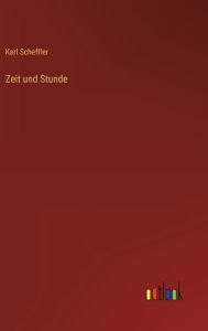 Title: Zeit und Stunde, Author: Karl Scheffler
