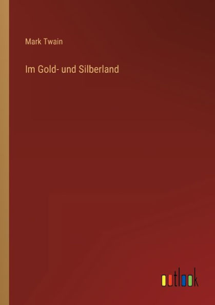 Im Gold- und Silberland