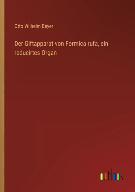 Der Giftapparat von Formica rufa, ein reducirtes Organ by Otto Wilhelm ...