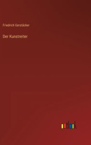 Title: Der Kunstreiter, Author: Friedrich Gerstäcker