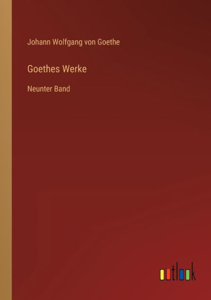 Goethes Werke: Neunter Band