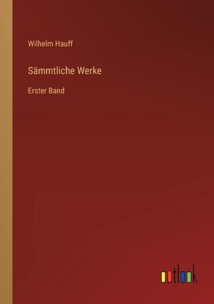 Sämmtliche Werke: Erster Band