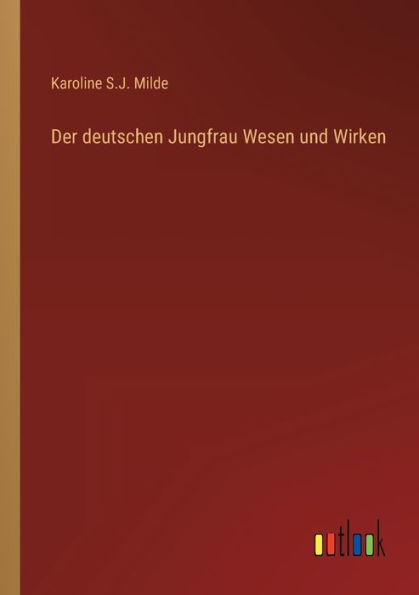 Der deutschen Jungfrau Wesen und Wirken
