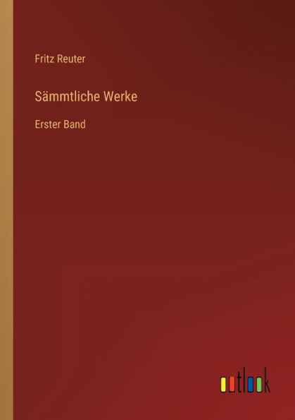 Sämmtliche Werke: Erster Band