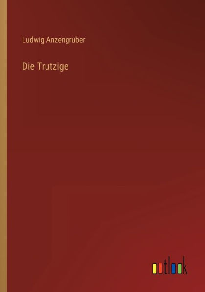 Die Trutzige