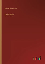 Title: Die Nonna, Author: Rudolf Baumbach