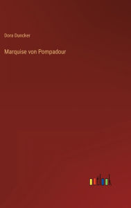 Title: Marquise von Pompadour, Author: Dora Duncker