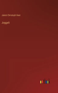 Title: Joggeli, Author: Jakob Christoph Heer