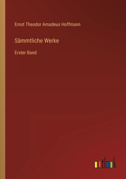 Sämmtliche Werke: Erster Band