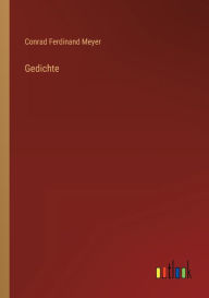 Title: Gedichte, Author: Conrad Ferdinand Meyer