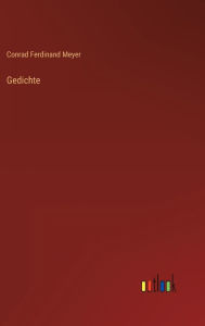 Title: Gedichte, Author: Conrad Ferdinand Meyer