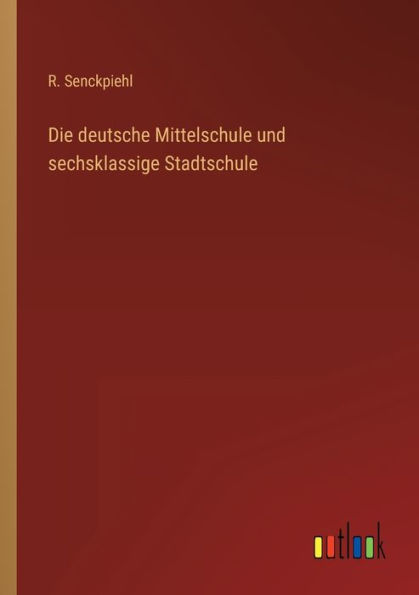 Die deutsche Mittelschule und sechsklassige Stadtschule