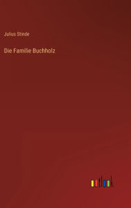 Title: Die Familie Buchholz, Author: Julius Stinde