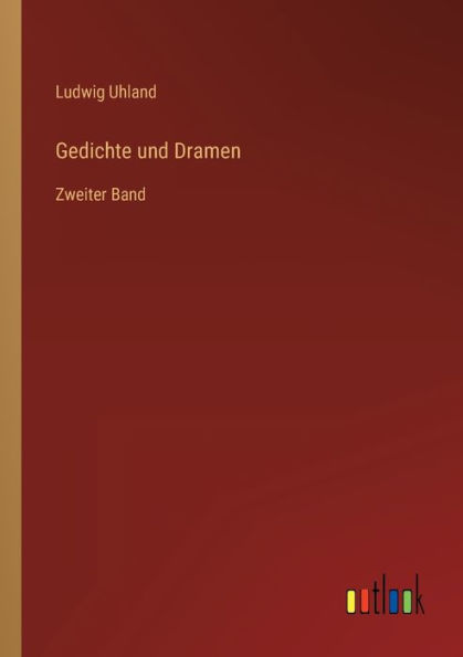 Gedichte und Dramen: Zweiter Band