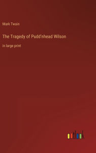 The Tragedy of Pudd'nhead Wilson: in large print