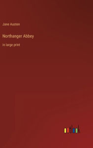 Northanger Abbey: in large print