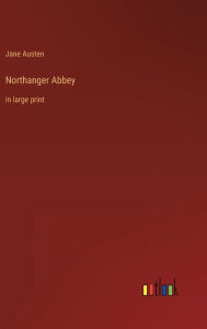 Title: Northanger Abbey: in large print, Author: Jane Austen