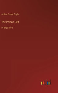 The Poison Belt: in large print