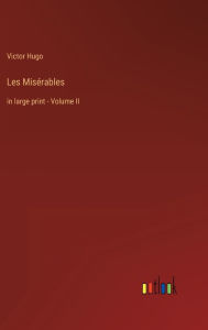 Title: Les Misï¿½rables: in large print - Volume II, Author: Victor Hugo