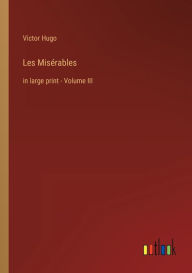 Title: Les Misï¿½rables: in large print - Volume III, Author: Victor Hugo