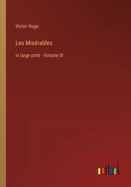 Les Misï¿½rables: in large print - Volume III