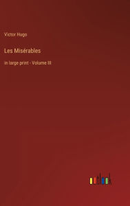 Title: Les Misï¿½rables: in large print - Volume III, Author: Victor Hugo