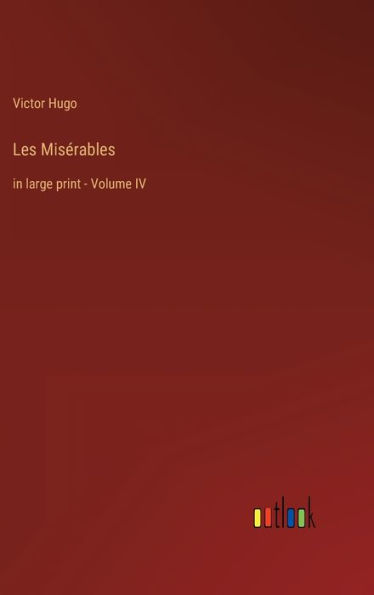 Les Misérables: in large print - Volume IV
