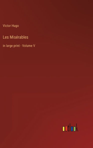 Les Misérables: in large print - Volume V