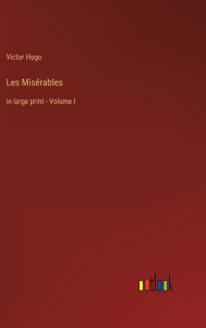 Title: Les Misérables: in large print - Volume I, Author: Victor Hugo