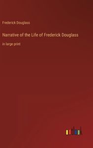 Narrative of the Life of Frederick Douglass: in large print