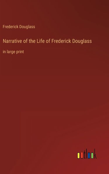 Narrative of the Life of Frederick Douglass: in large print