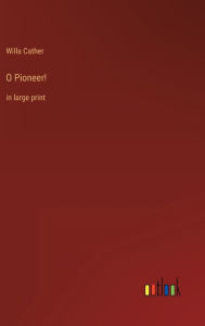 O Pioneer!: in large print
