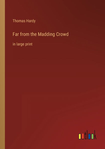 Far from the Madding Crowd: in large print