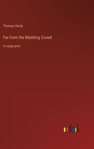 Far from the Madding Crowd: in large print