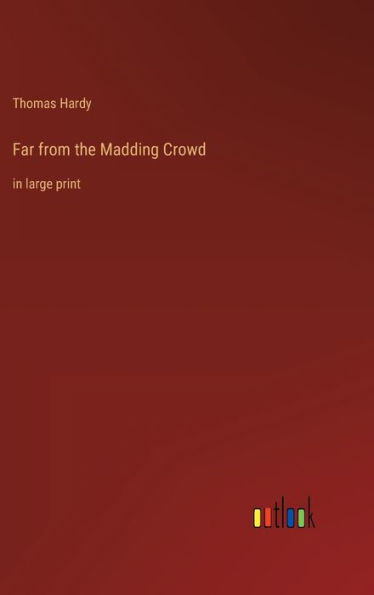 Far from the Madding Crowd: in large print