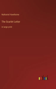 Title: The Scarlet Letter: in large print, Author: Nathaniel Hawthorne