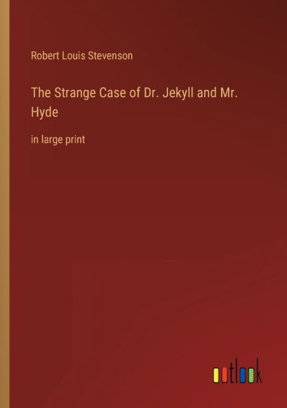 The Strange Case of Dr. Jekyll and Mr. Hyde: large print