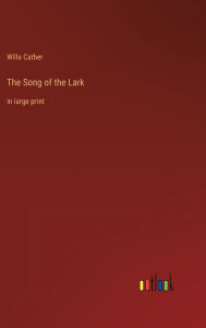 The Song of the Lark: in large print