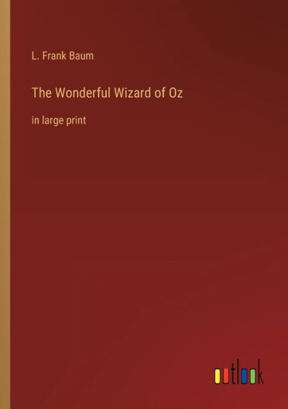 The Wonderful Wizard of Oz: large print