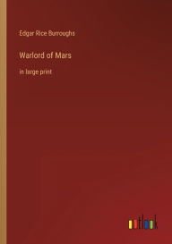 Title: Warlord of Mars: in large print, Author: Edgar Rice Burroughs