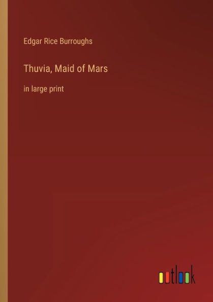 Thuvia, Maid of Mars: in large print