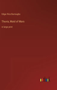 Thuvia, Maid of Mars: in large print