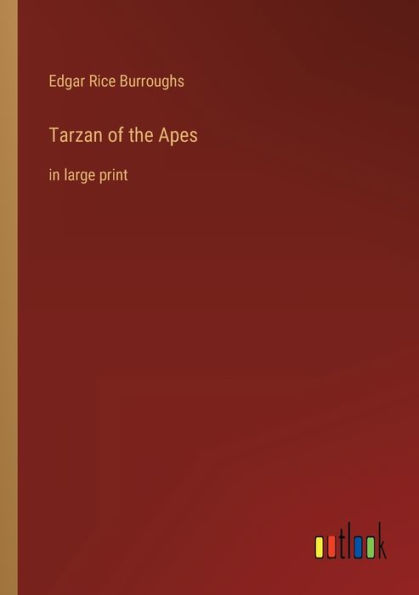 Tarzan of the Apes: in large print