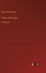 Tarzan of the Apes: in large print