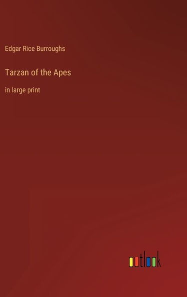 Tarzan of the Apes: in large print