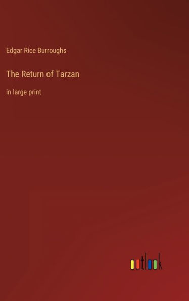 The Return of Tarzan: in large print