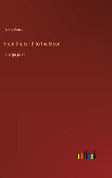 From the Earth to the Moon: in large print